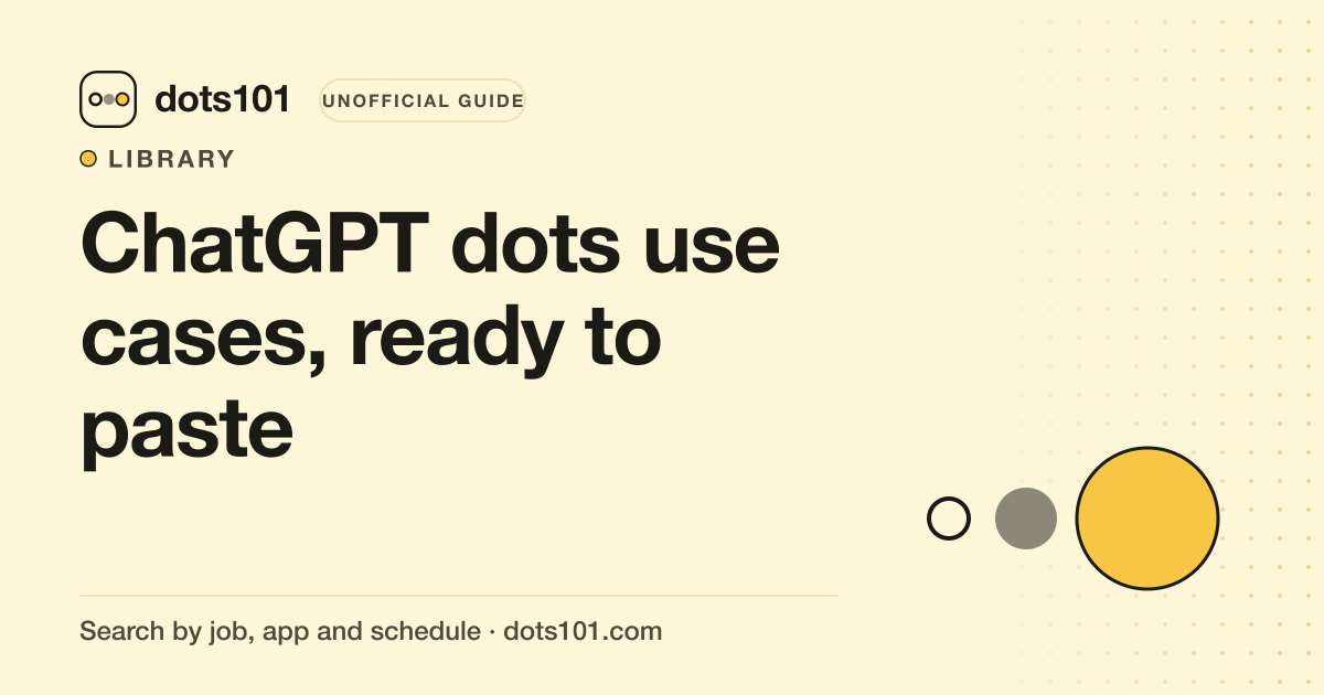 ChatGPT dots use cases & prompts: the full library